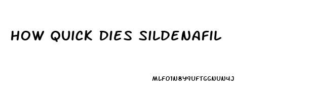 How Quick Dies Sildenafil