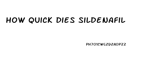How Quick Dies Sildenafil