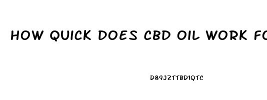 How Quick Does Cbd Oil Work For Pain