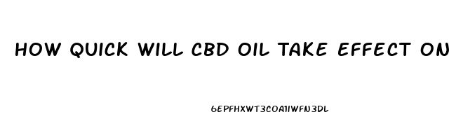 How Quick Will Cbd Oil Take Effect On Dog