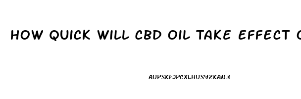 How Quick Will Cbd Oil Take Effect On Dog