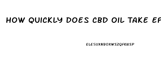 How Quickly Does Cbd Oil Take Effect