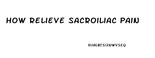 How Relieve Sacroiliac Pain