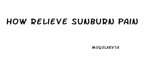 How Relieve Sunburn Pain