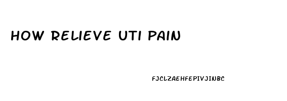 How Relieve Uti Pain