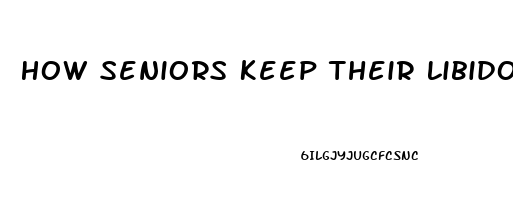 How Seniors Keep Their Libido Strong