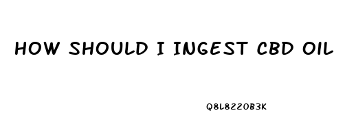 How Should I Ingest Cbd Oil