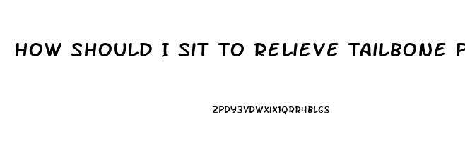 How Should I Sit To Relieve Tailbone Pain