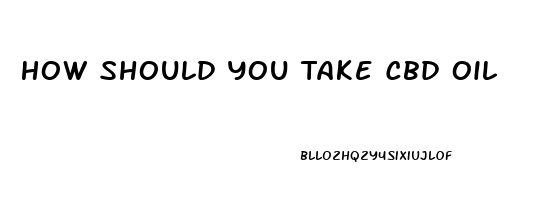 How Should You Take Cbd Oil