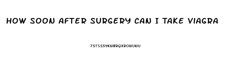 How Soon After Surgery Can I Take Viagra