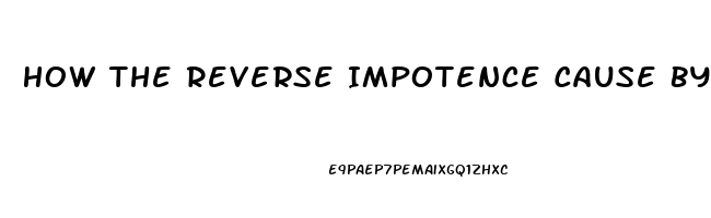 How The Reverse Impotence Cause By Heavy Metals