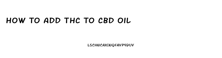 How To Add Thc To Cbd Oil