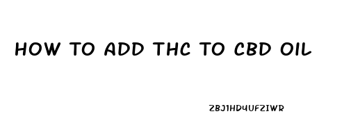 How To Add Thc To Cbd Oil