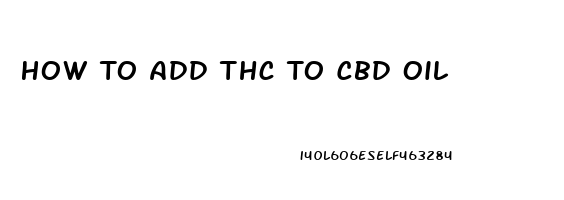 How To Add Thc To Cbd Oil