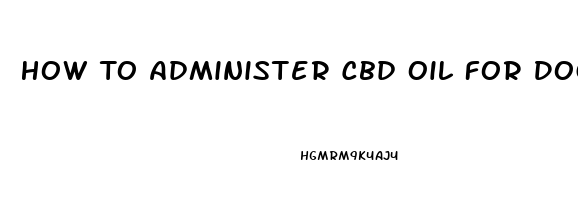 How To Administer Cbd Oil For Dogs