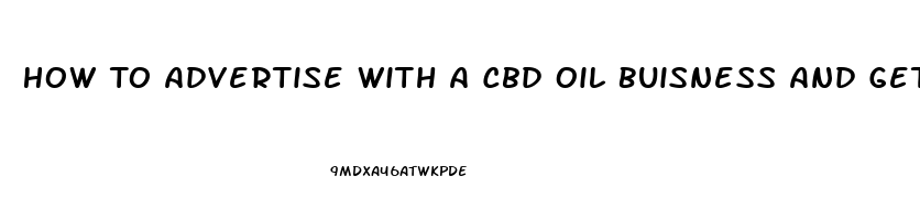 How To Advertise With A Cbd Oil Buisness And Get Paid