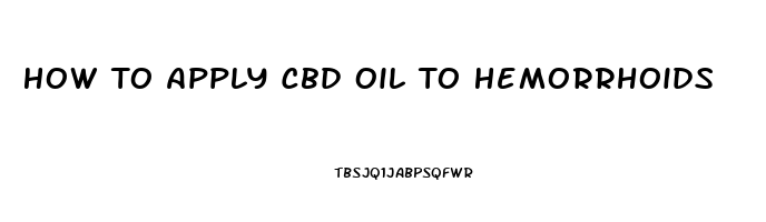 How To Apply Cbd Oil To Hemorrhoids