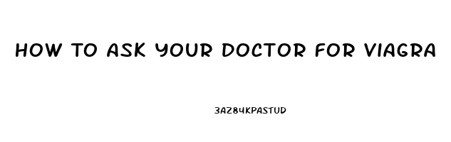 How To Ask Your Doctor For Viagra