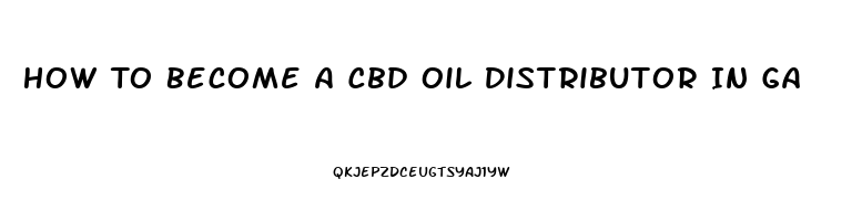 How To Become A Cbd Oil Distributor In Ga