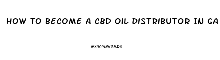 How To Become A Cbd Oil Distributor In Ga