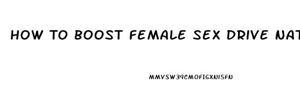 How To Boost Female Sex Drive Naturally