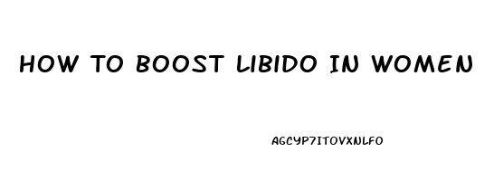 How To Boost Libido In Women