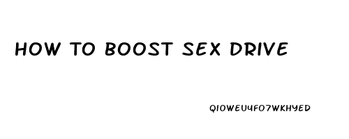 How To Boost Sex Drive