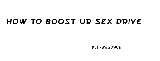 How To Boost Ur Sex Drive