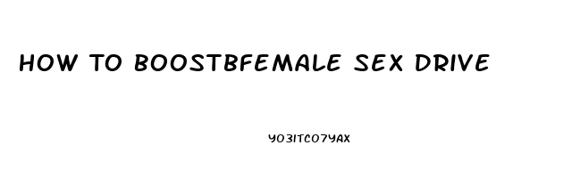 How To Boostbfemale Sex Drive