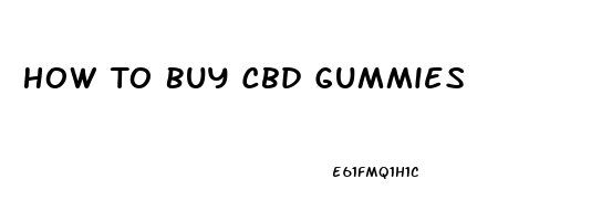 How To Buy Cbd Gummies