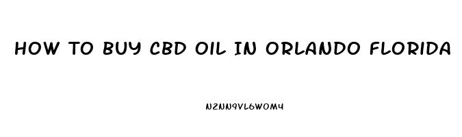 How To Buy Cbd Oil In Orlando Florida