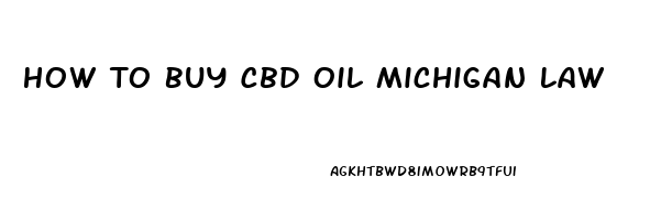 How To Buy Cbd Oil Michigan Law