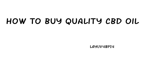 How To Buy Quality Cbd Oil