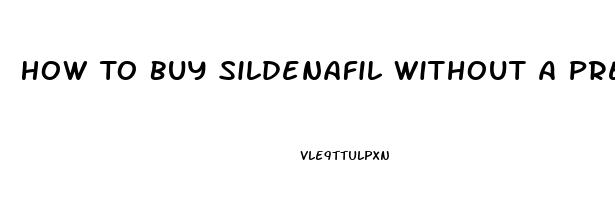 How To Buy Sildenafil Without A Presciption