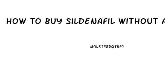 How To Buy Sildenafil Without A Prescription