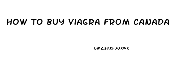 How To Buy Viagra From Canada