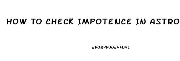 How To Check Impotence In Astrology