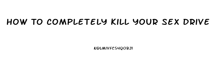 How To Completely Kill Your Sex Drive