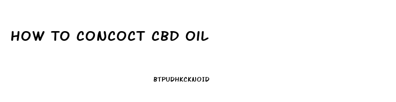 How To Concoct Cbd Oil