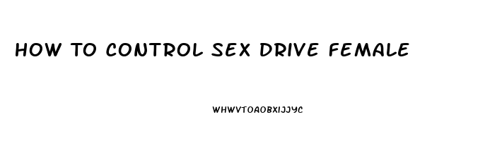 How To Control Sex Drive Female