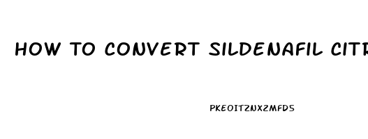 How To Convert Sildenafil Citrate Powder