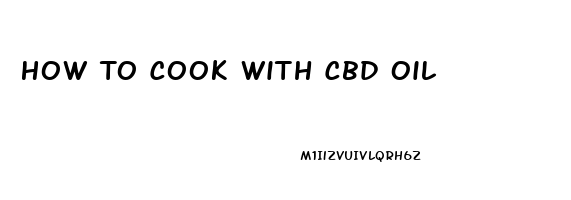 How To Cook With Cbd Oil