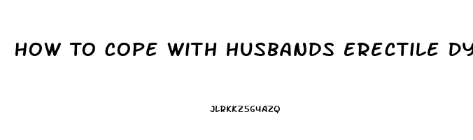 How To Cope With Husbands Erectile Dysfunction