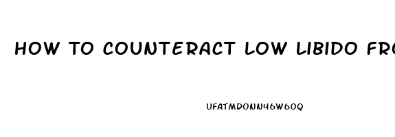 How To Counteract Low Libido From Antidepressants