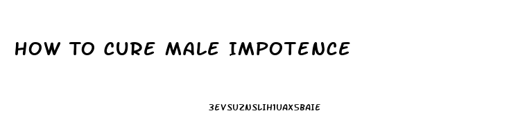 How To Cure Male Impotence