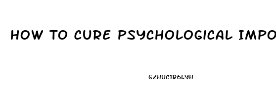 How To Cure Psychological Impotence