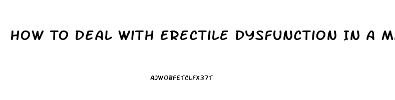 How To Deal With Erectile Dysfunction In A Marriage