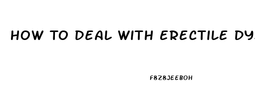 How To Deal With Erectile Dysfunction Women