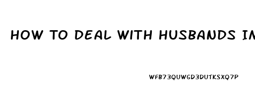 How To Deal With Husbands Impotence And Hatefulness