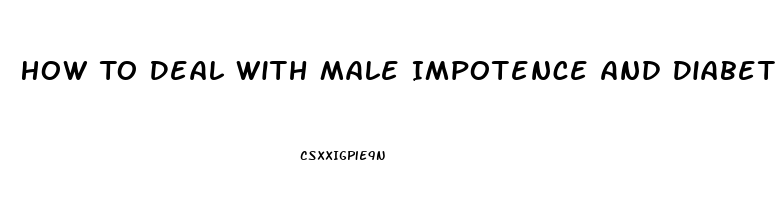 How To Deal With Male Impotence And Diabetes